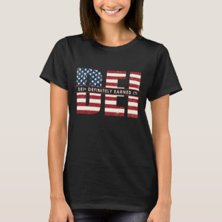 DEI-Definitely Earned It Women's T-Shirt