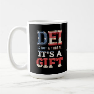 DEI is Not a Threat, It's a Gift The Perfect Coffee Mug