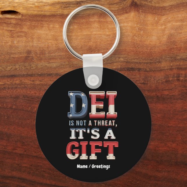 DEI is Not a Threat, It's a Gift The Perfect  Key Ring (Front)