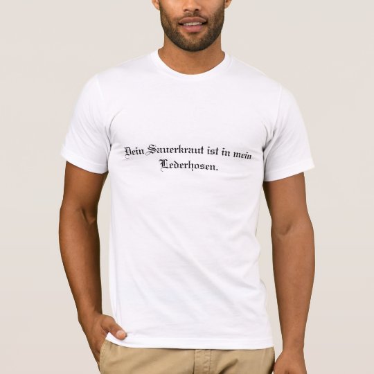 Dein Sauerkraut in mein Lderhosen T-Shirt