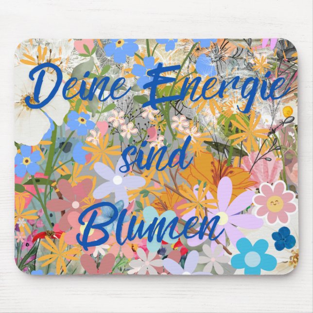 Deine Energie sind Blumen. Mouse Mat (Front)