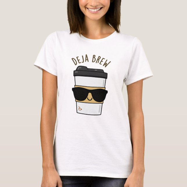 Deja Brew Funny Coffee Pun T-Shirt (Front)