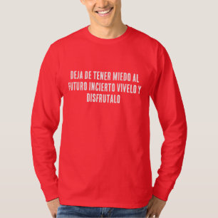 DEJA DE TENER MIEDO AL FUTURO INCIERTO VIVELO Y DI T-Shirt