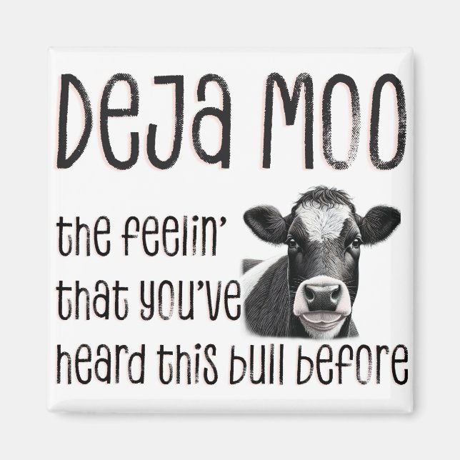 Deja Moo - You Heard That Bull Before Magnet (Front)