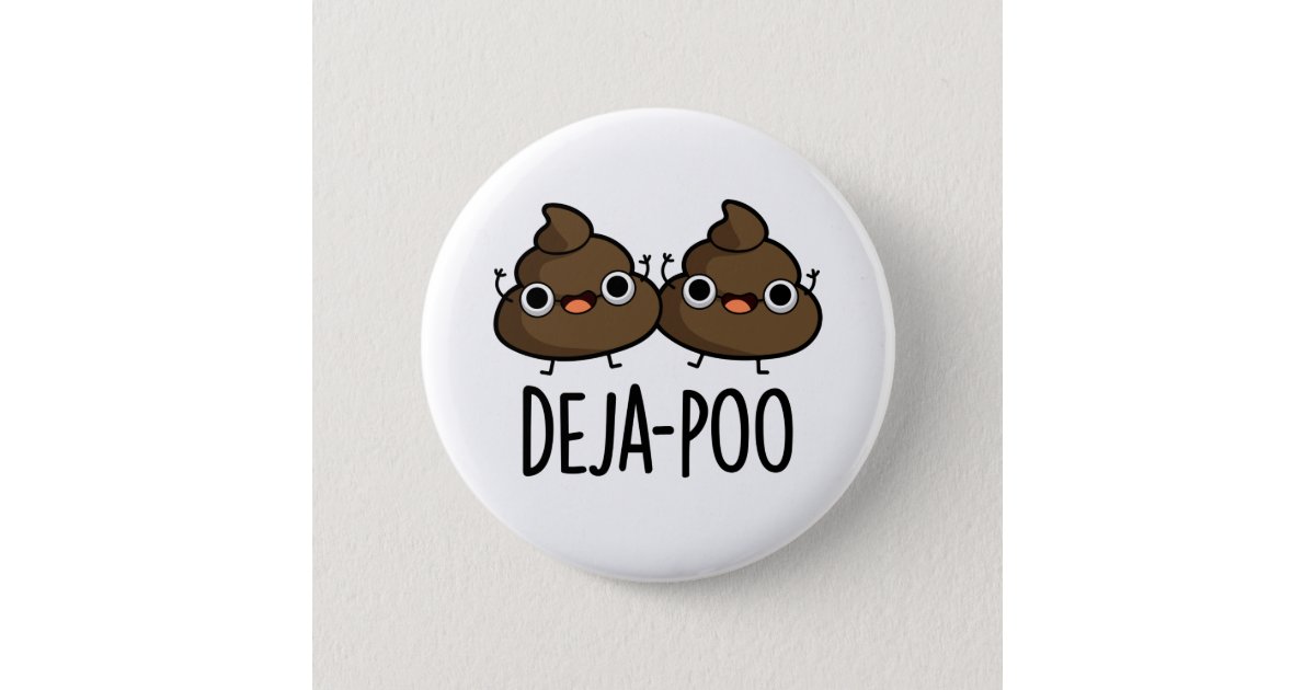 Deja Poo Cute Double Poop Pun 6 Cm Round Badge | Zazzle.co.uk