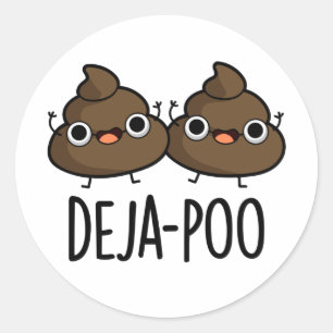 Deja Poo Funny Double Poop Pun  Classic Round Sticker