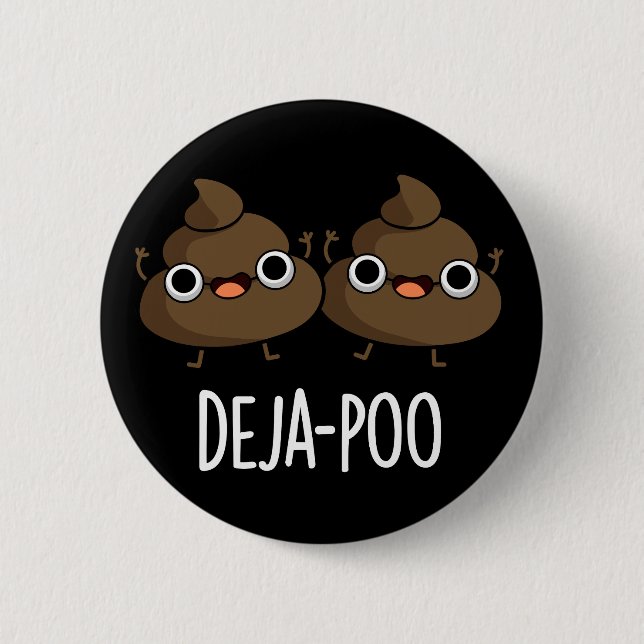 Deja Poo Funny Double Poop Pun Dark BG 6 Cm Round Badge (Front)
