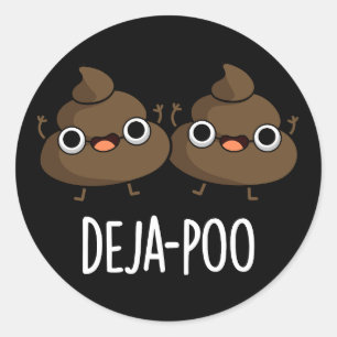 Deja Poo Funny Double Poop Pun Dark BG Classic Round Sticker