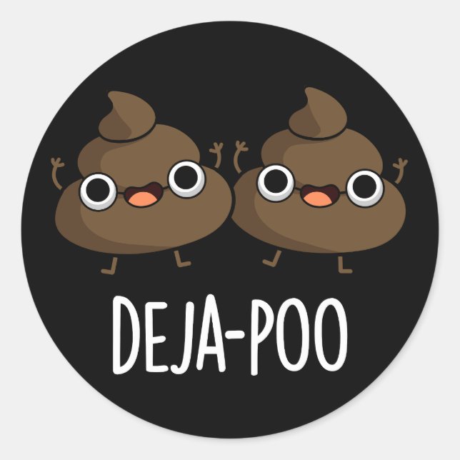 Deja Poo Funny Double Poop Pun Dark BG Classic Round Sticker (Front)