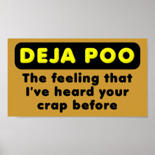 Deja Poo Funny Poster Sign