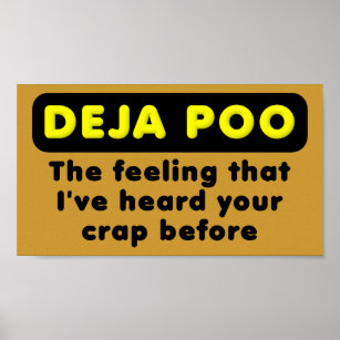 Deja Poo Funny Poster Sign