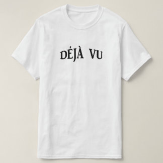 DEJA VU T-Shirt