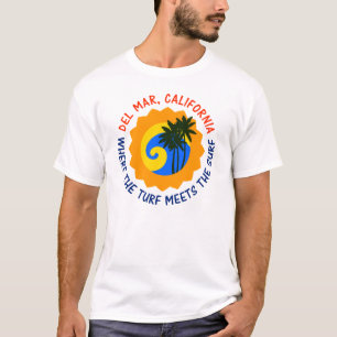 Del Mar, California Where The Turf Meets The Surf T-Shirt