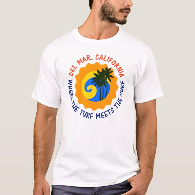 Del Mar, California Where The Turf Meets The Surf T-Shirt (Front)