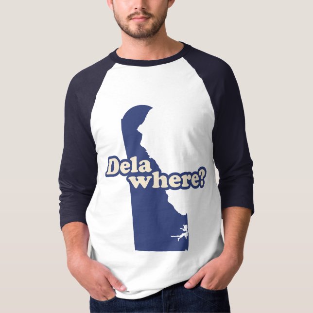 Dela-where? T-Shirt (Front)