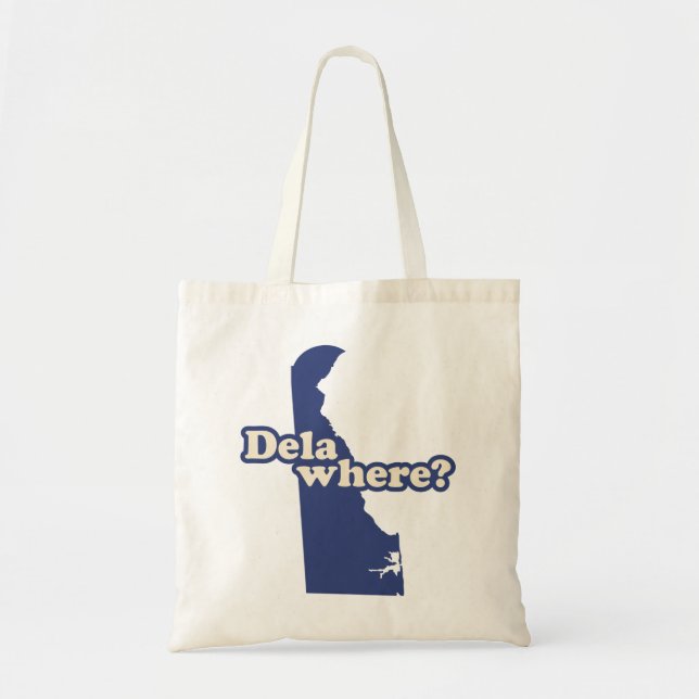 Dela-where? Tote Bag (Front)