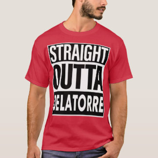 Delatorre Name Straight Outta Delatorre T-Shirt