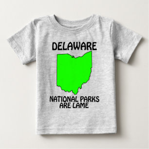 Delaware - National Parks Are Lame Baby T-Shirt