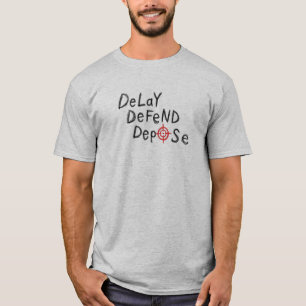 Delay Defend Depose T-Shirt