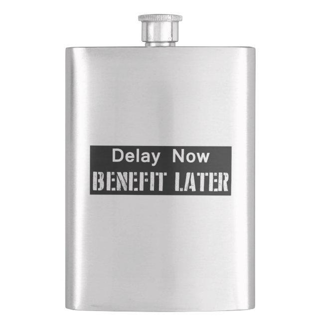 Delay Now, Benefit Later Hip Flask (Front)
