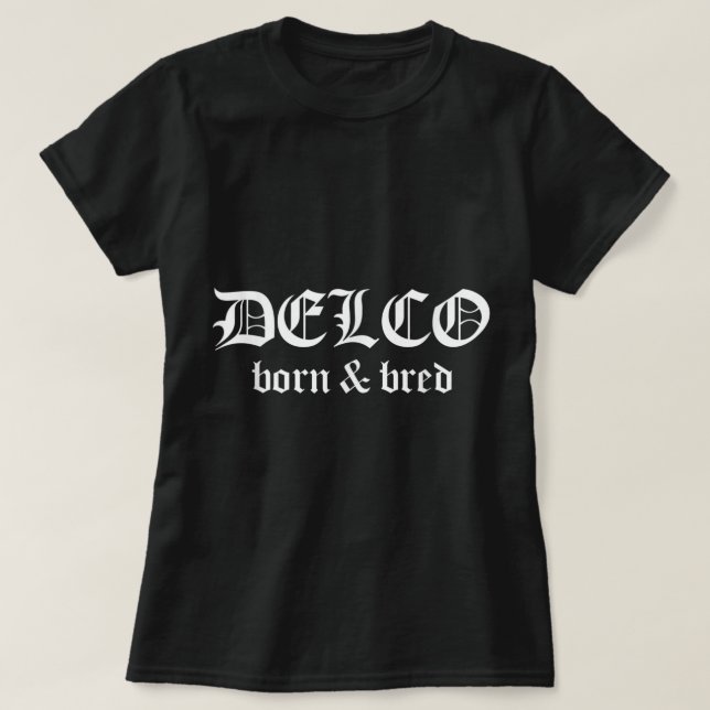 Delco Born and Bred Delaware County PA Delco Pride T-Shirt (Design Front)