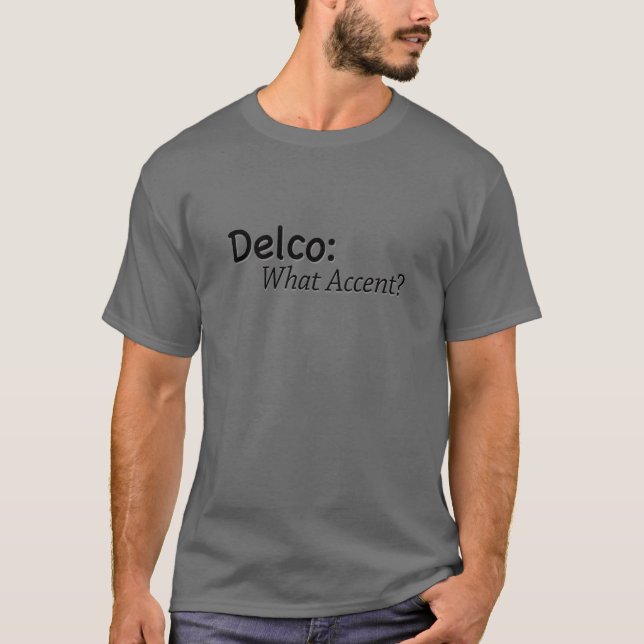 Delco - What Accent? T-Shirt (Front)