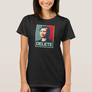 DELETE - Anti-Hillary Poster - - Anti-Hillary -.pn T-Shirt