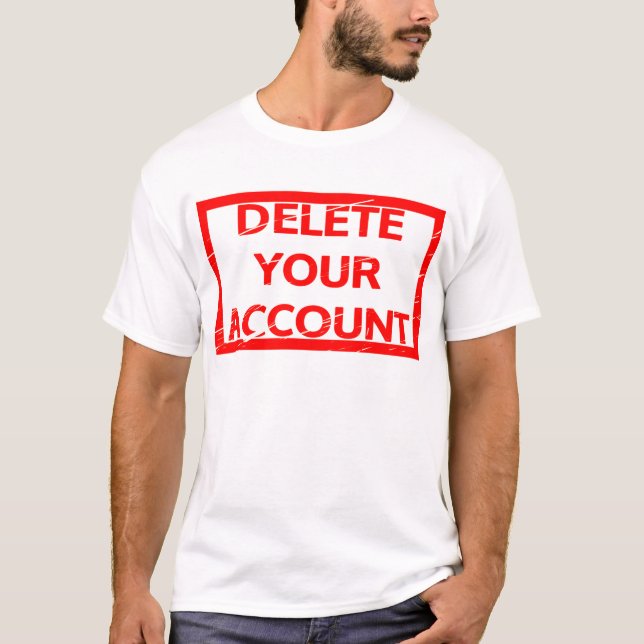 Delete your account Stamp T-Shirt (Front)