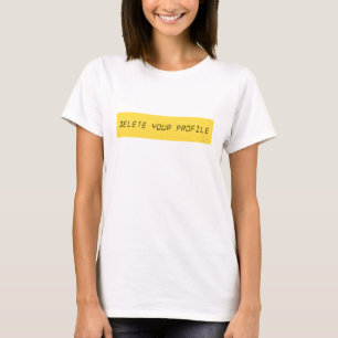 Delete Your Profile - Anti Social Media Statement T-Shirt