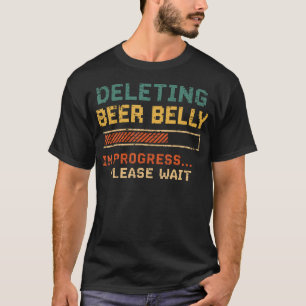 Deleting Beer Belly Please Wait Funny Quote Gym T-Shirt