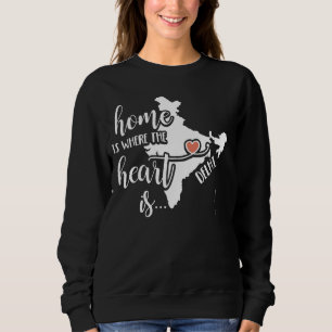 Delhi Home Gift - Home is Where the Heart Is! Sweatshirt