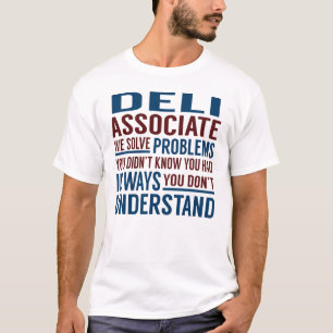 Deli Associate Solve Problems T-Shirt