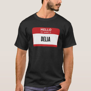Delia Name Tag, Hello My Name Is Delia T-Shirt