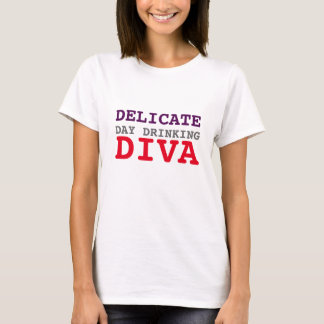 DELICATE DAY DRINKING DIVA T-Shirt