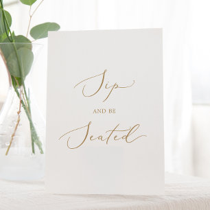 Delicate Gold Calligraphy Sip and Be Seated Pedestal Sign