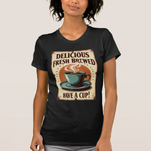 Delicious fresh brewed coffee have a cup  T-Shirt