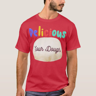 Delicious Sour Dough Design T-Shirt