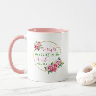 Delight Yourself In The Lord - Psalm 37:4 Mug
