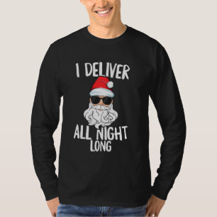 Deliver All Night Long Santa Adult Inappropriate C T-Shirt