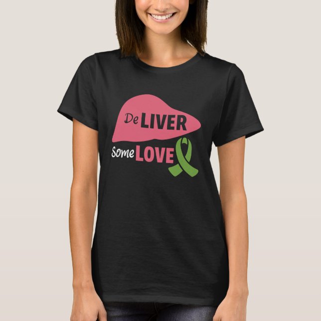 Deliver Some Love Liver Disease Awareness T-Shirt (Front)