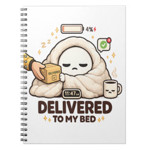 Delivered To My Bed – Funny Lazy Notebook
