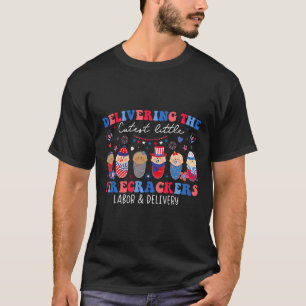 Delivering Cutest Firecrackers Labor And Delivery  T-Shirt