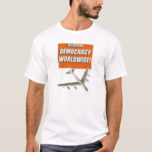 DELIVERING DEMOCRACY BY BOMBING T-Shirt