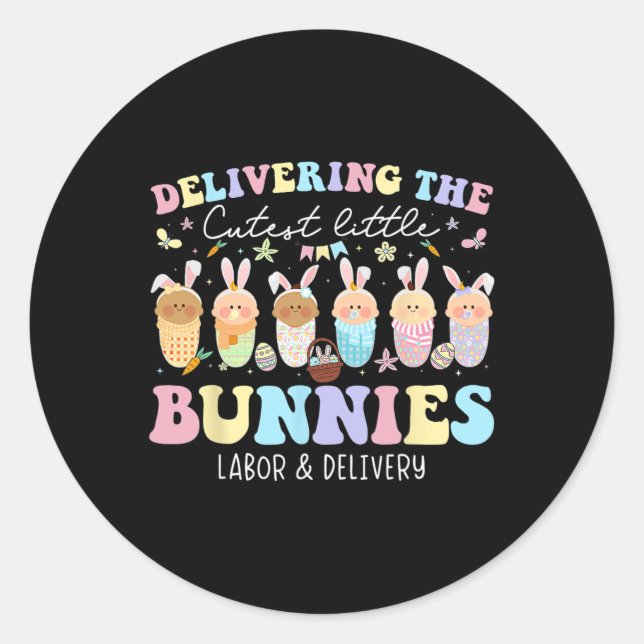 Delivering The Cutest Bunnies Easter Labour And De Classic Round Sticker (Front)