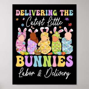 Delivering The Cutest Little Bunnies Landd Nurses  Poster
