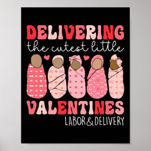 Delivering The Cutest Little Valentines Labor Deli Poster