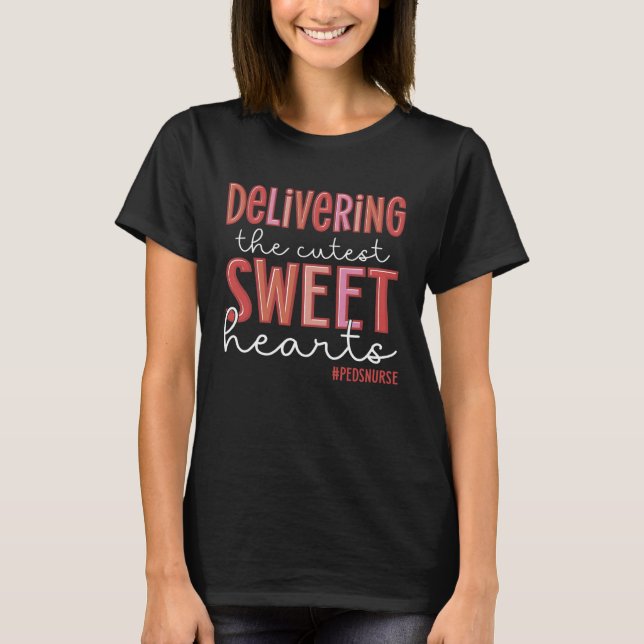 Delivering The Cutest Sweethearts Peds Nurse Valen T-Shirt (Front)