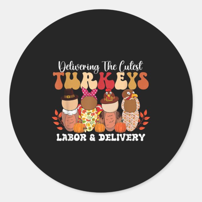 Delivering The Cutest Turkeys Happy Thanksgiving N Classic Round Sticker (Front)