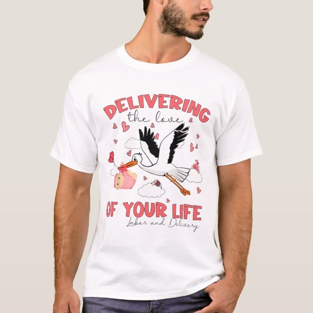 Delivering The Love Of Your Life Labor And Deliver T-Shirt (Front)