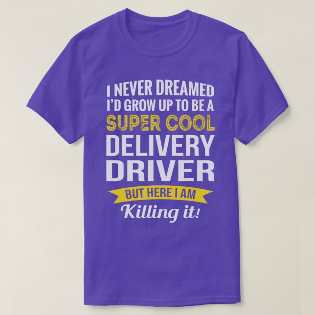 Delivery Driver  Gifts Funny  T-Shirt (Design Front)
